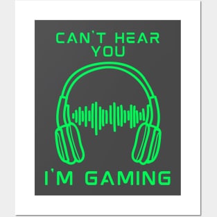 can't hear you i am gaming Posters and Art